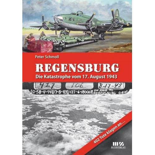 Peter Schmoll - Regensburg – Die Katastrophe vom 17. August 1943