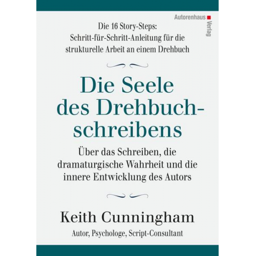 Keith Cunningham & Kerstin Winter - Die Seele des Drehbuchschreibens. Die 16 Story-Steps: Schritt-für-Schritt-Anleitung für die strukturelle Arbeit an einem Drehbuch