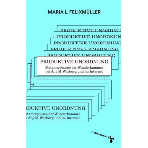 Maria L. Felixmüller - Produktive Unordnung