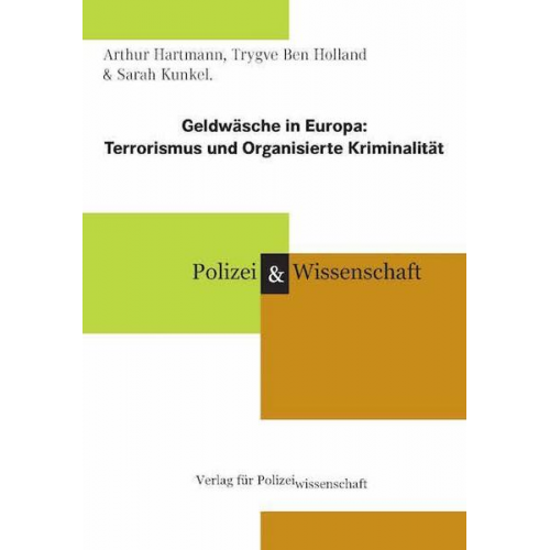 Arthur Hartmann & Trygve Ben Holland & Sarah Kunkel - Geldwäsche in Europa: Terrorismus und Organisierte Kriminalität