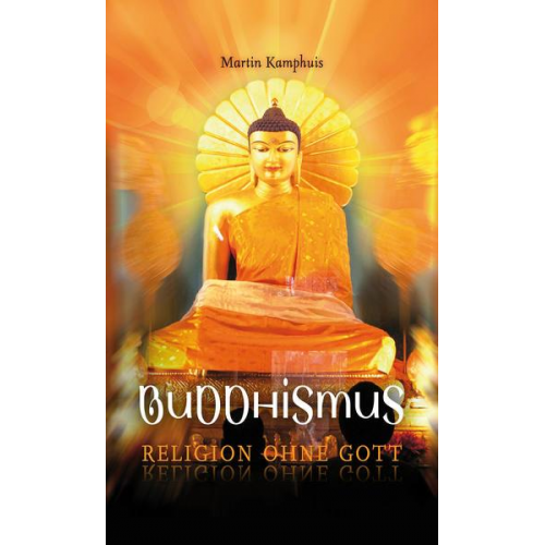 Martin Kamphuis - Buddhismus – Religion ohne Gott