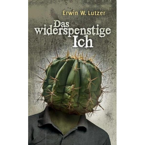 Erwin W. Lutzer - Das widerspenstige Ich