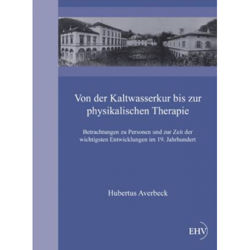 Hubertus Averbeck - Von der Kaltwasserkur bis zur physikalischen Therapie