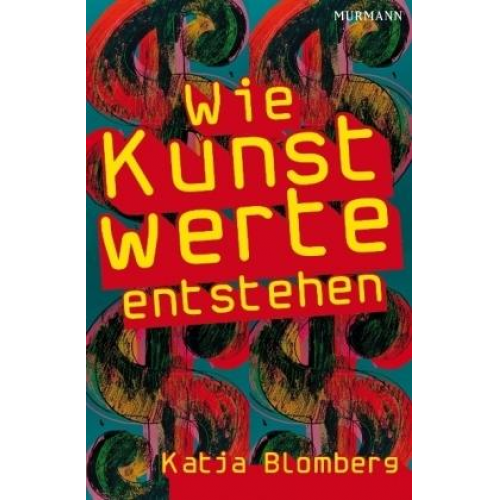 Katja Blomberg - Wie Kunstwerte entstehen