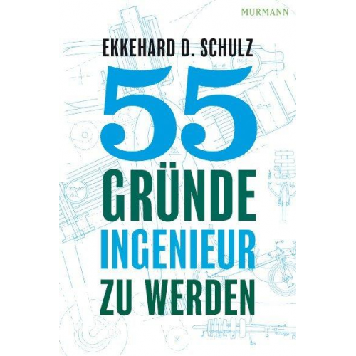 Ekkehard D. Schulz - 55 Gründe, Ingenieur zu werden