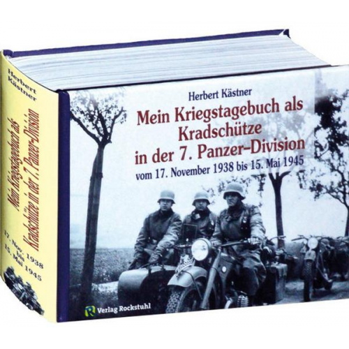 Herbert Kästner - Mein Kriegstagebuch als Kradschütze in der 7. Panzer-Division