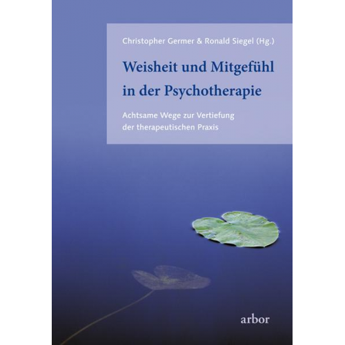 Christopher Germer & Ronald Siegel - Weisheit und Mitgefühl in der Psychotherapie