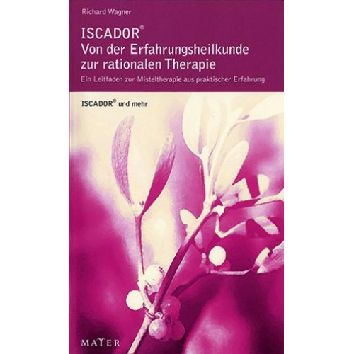 Richard Wagner - ISCADOR® – von der Erfahrungsmedizin zur rationalen Therapie