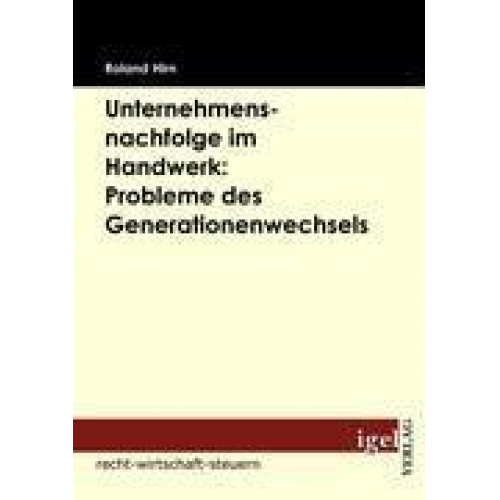 Roland Hirn - Unternehmensnachfolge im Handwerk: Probleme des Generationenwechsels