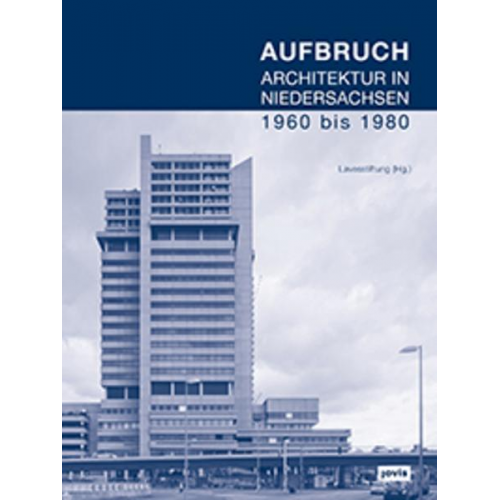 Aufbruch. Architektur in Niedersachsen 1960 bis 1980