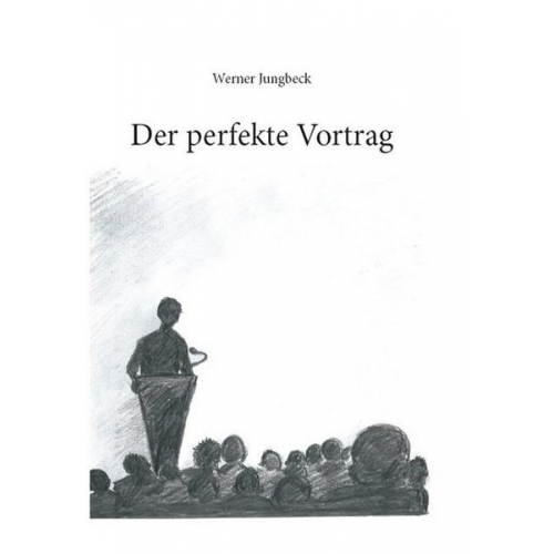 Werner Jungbeck - Der perfekte Vortrag