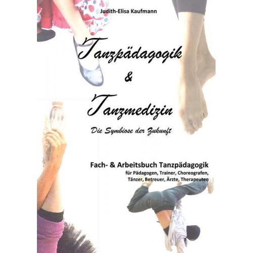 Judith-Elisa Kaufmann - Tanzpädagogik & Tanzmedizin – Fach- und Arbeitsbuch Tanzpädagogik