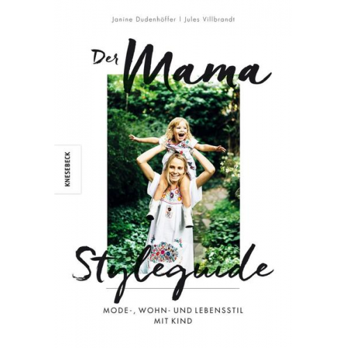 Julia Villbrandt & Janine Dudenhöffer - Der Mama Styleguide