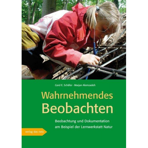 Gerd. E. Schäfer & Marjan Alemzadeh - Wahrnehmendes Beobachten am Beispiel der 'Lernwerkstatt Natur