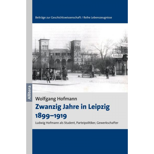 Wolfgang Hofmann - Zwanzig Jahre in Leipzig 1899-1919