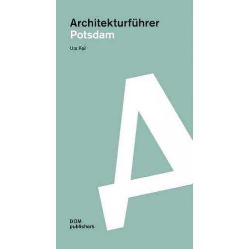 Uta Keil - Potsdam. Architekturführer