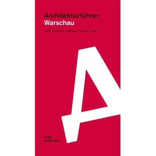 Hans Wolfgang Hoffmann & Werner Huber - Warschau. Architekturführer