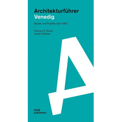 Clemens F. Kusch & Anabel Gelhaar - Venedig. Architekturführer