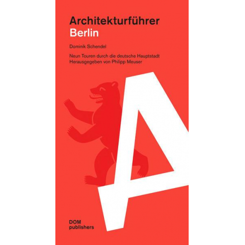 Dominik Schendel - Berlin. Architekturführer