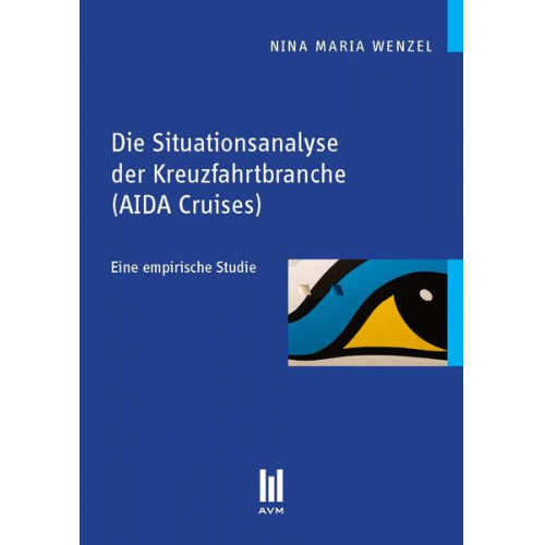 Nina Maria Wenzel - Die Situationsanalyse der Kreuzfahrtbranche (AIDA Cruises)