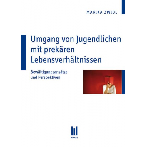 Marika Zwidl - Umgang von Jugendlichen mit prekären Lebensverhältnissen