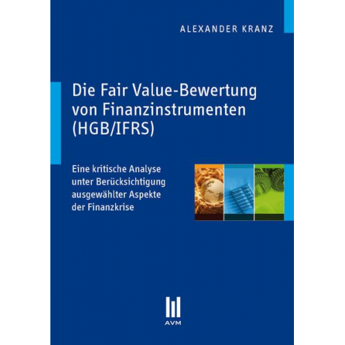 Alexander Kranz - Die Fair Value-Bewertung von Finanzinstrumenten (HGB/IFRS)