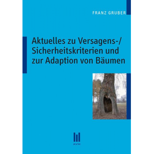 Franz Gruber - Aktuelles zu Versagens-/Sicherheitskriterien und zur Adaption von Bäumen