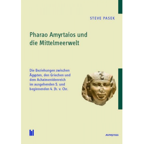 Steve Pasek - Pharao Amyrtaios und die Mittelmeerwelt