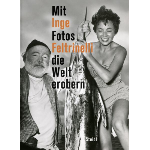 Inge Feltrinelli - Mit Fotos die Welt erobern