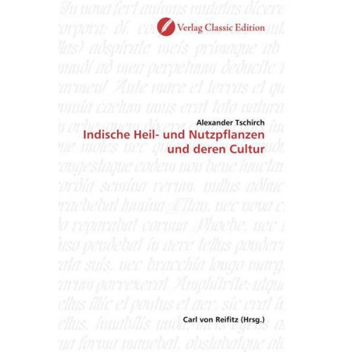 Alexander Tschirch - Tschirch, A: Indische Heil- und Nutzpflanzen und deren Cultu