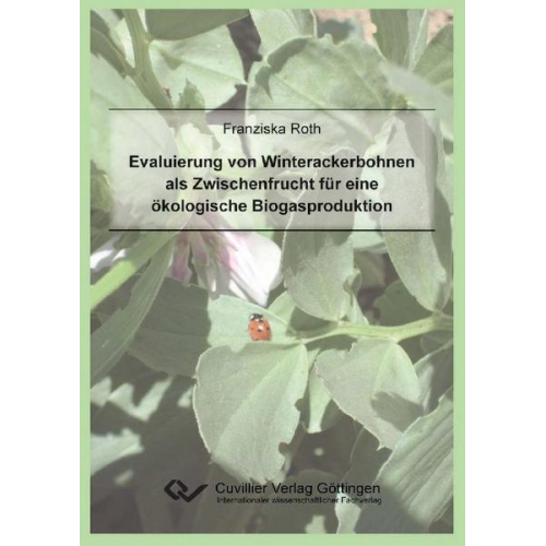 Franziska Roth - Evaluierung von Winterackerbohnen als Zwischenfrucht für eine ökologische Biogasproduktion