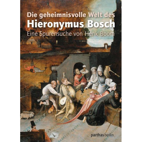 Henk Boom - Die geheimnisvolle Welt des Hieronymus Bosch