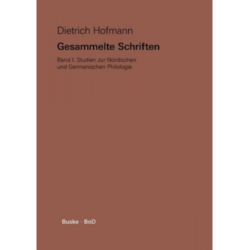 Dietrich Hofmann - Gesammelte Schriften / Gesammelte Schriften. Band I. Studien zur Nordischen und Germanischen Philologie