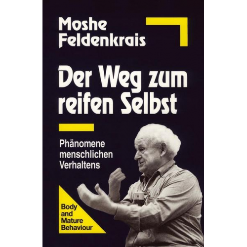 Moshe Feldenkrais - Der Weg zum reifen Selbst