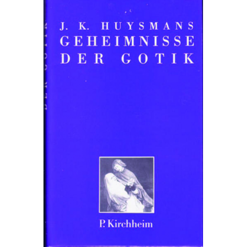 Joris K. Huysmans - Geheimnisse der Gotik