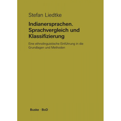 Stefan Liedtke - Indianersprachen. Sprachvergleich und Klassifizierung