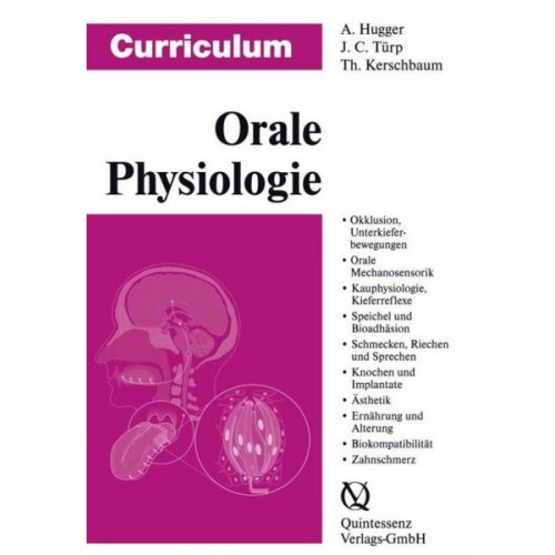 Alfons Hugger & Jens Christoph Türp & Th. Kerschbaum - Curriculum Orale Physiologie