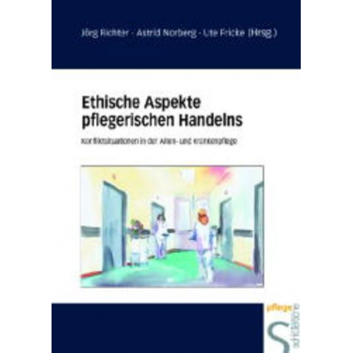 Jörg Richter & Astrid Norberg & Ute Fricke - Ethische Aspekte pflegerischen Handelns