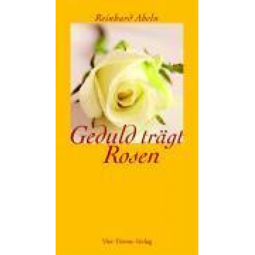 Reinhard Abeln - Geduld trägt Rosen