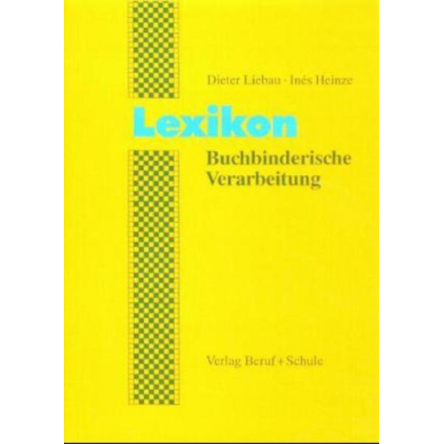 Dieter Liebau & Inés Heinze - Lexikon Buchbinderische Verarbeitung