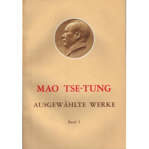 Tse-tung Mao - Ausgewählte Werke / Mao Tse-Tung Ausgewählte Werke Band I.