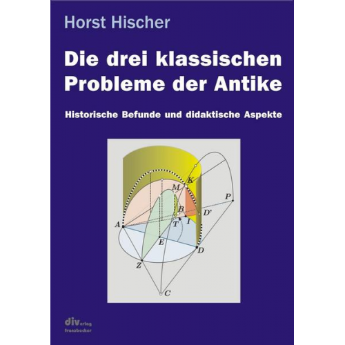 Horst Hischer - Die drei klassischen Probleme der Antike