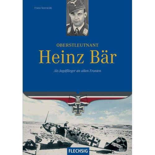 Franz Kurowski - Oberstleutnant Heinz Bär