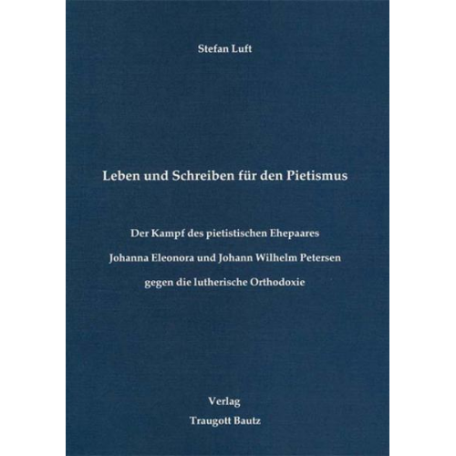 Stefan Luft - Leben und Schreiben für den Pietismus