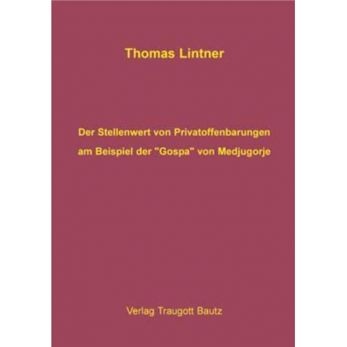 Thomas Lintner - Der Stellenwert von Privatoffenbarungen am Beispiel der 'Gospa' von Medjugorje