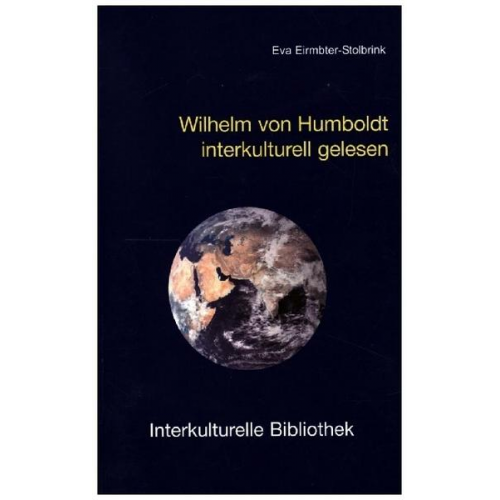 Eva Eirmbter-Stolbrink - Wilhelm von Humboldts Theorie der Bildung interkulturell gelesen