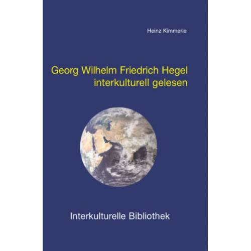 Heinz Kimmerle - Georg Wilhelm Friedrich Hegel interkulturell gelesen