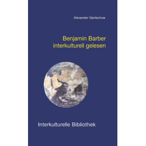 Alexander Gantschow - Benjamin Barber interkulturell gelesen