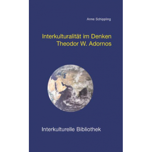 Anne Schippling - Interkulturalität im Denken Theodor W. Adornos