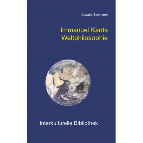 Claudia Bickmann - Immanuel Kants Weltphilosophie